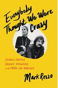 Everybody Thought We Were Crazy: Dennis Hopper, Brooke Hayward, And 1960s Los Angeles