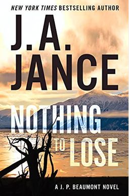 Nothing To Lose: A J.p. Beaumont Novel Nothing To Lose: A J.p. Beaumont Novel