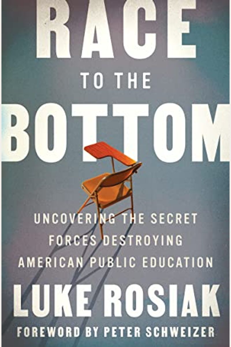 Race To The Bottom: Uncovering The Secret Forces Destroying American Public Education
