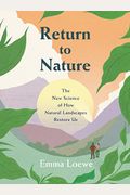 Return To Nature: The New Science Of How Natural Landscapes Restore Us