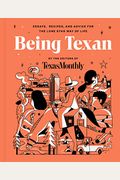 Being Texan: Essays, Recipes, and Advice for the Lone Star Way of Life
