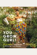 You Grow, Gurl!: Plant Kween's Lush Guide To Growing Your Garden