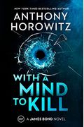 With A Mind To Kill: A James Bond Novel
