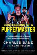 Confessions of a Puppetmaster: A Hollywood Memoir of Ghouls, Guts, and Gonzo Filmmaking