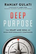 Deep Purpose: The Heart and Soul of High-Performance Companies