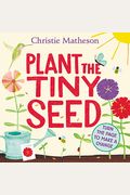 Plant The Tiny Seed Board Book: A Springtime Book For Kids