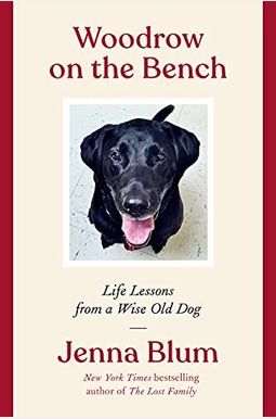 Woodrow On The Bench: Life Lessons From A Wise Old Dog Woodrow On The Bench: Life Lessons From A Wise Old Dog
