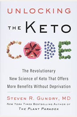 Unlocking The Keto Code: The Revolutionary New Science Of Keto That Offers More Benefits Without Deprivation Unlocking The Keto Code: The Revolutionary New Science Of Keto That Offers More Benefits Without Deprivation