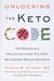 Unlocking The Keto Code: The Revolutionary New Science Of Keto That Offers More Benefits Without Deprivation