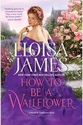 How To Be A Wallflower: A Would-Be Wallflowers Novel