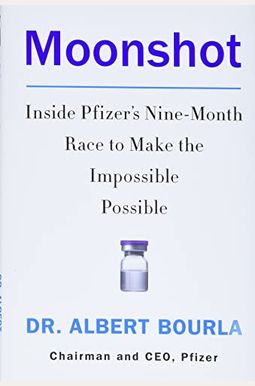 Moonshot: Inside Pfizer's Nine-Month Race to Make the Impossible Possible