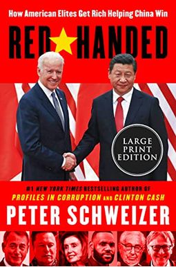 Red-Handed: How American Elites Get Rich Helping China Win Red-Handed: How American Elites Get Rich Helping China Win