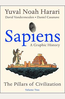 Sapiens: A Graphic History, Volume 2: The Pillars Of Civilization Sapiens: A Graphic History, Volume 2: The Pillars Of Civilization
