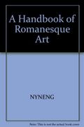 A Handbook of Romanesque Art (Icon Editions; In-73)