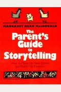 The Parent's Guide To Storytelling: How To Make Up New Stories And Retell Old Favorites