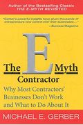 The E-Myth Contractor: Why Most Contractors' Businesses Don't Work And What To Do About It