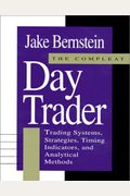 The Compleat Day Trader: Trading Systems, Strategies, Timing Indicators and Analytical Methods