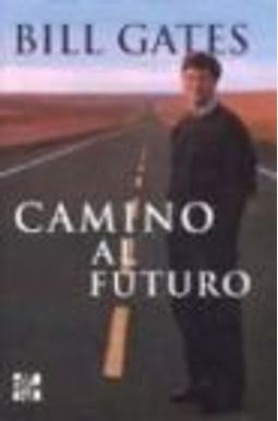Camino Al Futuro - The Road Ahead (Spanish Edition) Camino Al Futuro - The Road Ahead (Spanish Edition)