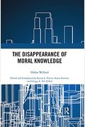 The Disappearance Of Moral Knowledge