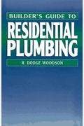 Builder's Guide To Residential Plumbing