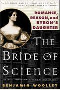 The Bride Of Science: Romance, Reason, And Byron's Daughter