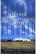 Denver International Airport: Lessons Learned