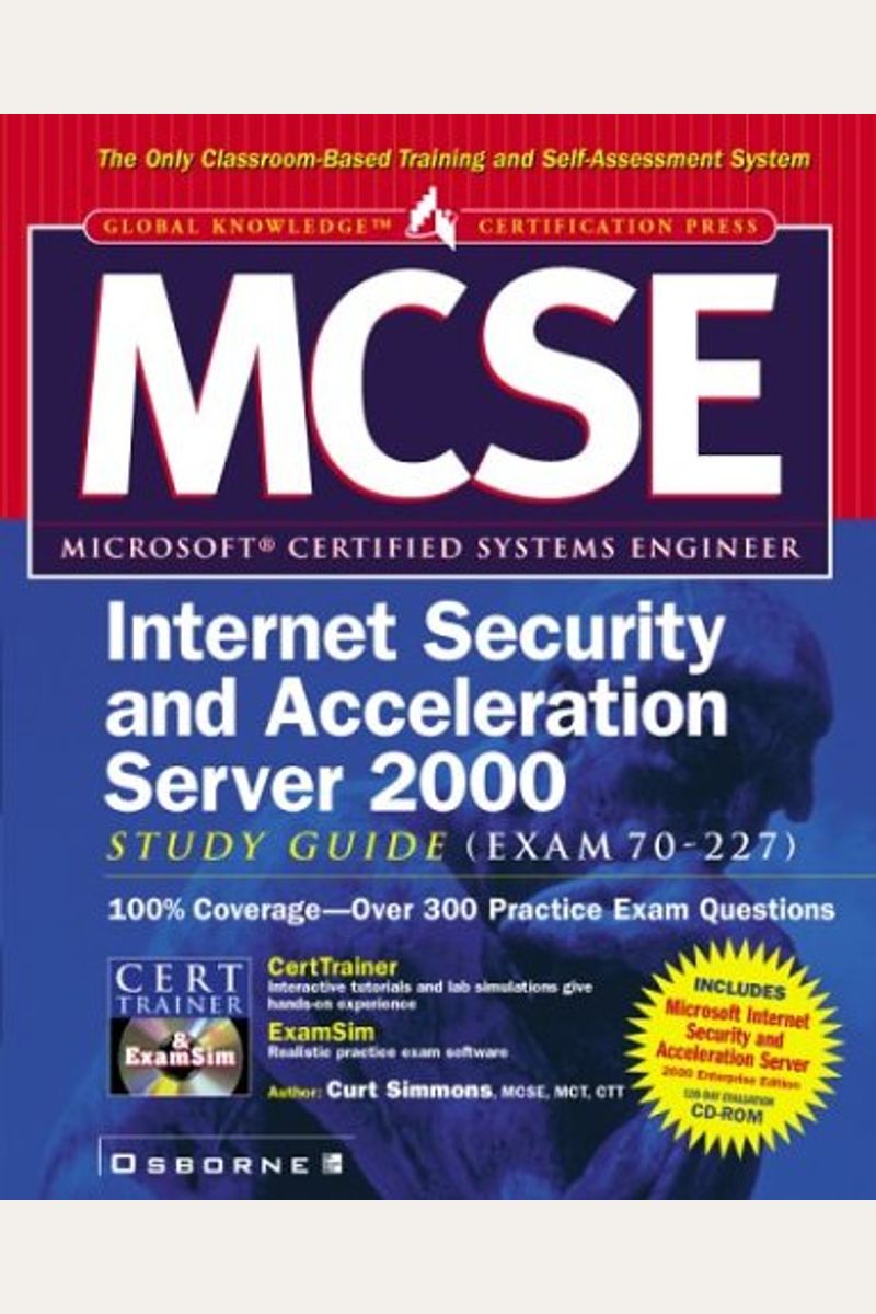 MCSE ISA Internet Security and Acceleration Server 2000 Study Guide (Exam 70-227) [With 2 CDROM]