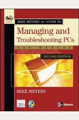 Mike Meyers' A+ Guide to Managing and Troubleshooting PCs Lab Manual, Second Edition Mike Meyers' A+ Guide to Managing and Troubleshooting PCs Lab Manual, Second Edition