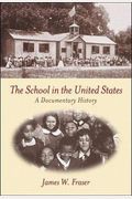 The School In The United States: A Documentary History