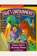 That's Edutainment: A Parent's Guide to Educational Software/Book and Cd-Rom