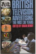 British Television Advertising: The First 30 Years