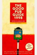 The Good Pub Guide 1998: The Original Independent Guide to Over 5,000 of Britain's Finest Pubs