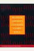 Madhur Jaffrey's Ultimate Curry Bible: India, Singapore, Malaysia, Indonesia, Thailand, South Africa, Kenya, Great Britain, Trinidad, Guyana, Japan, U