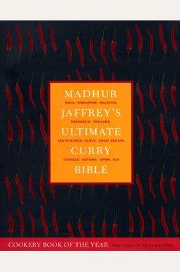 Madhur Jaffrey's Ultimate Curry Bible: India, Singapore, Malaysia, Indonesia, Thailand, South Africa, Kenya, Great Britain, Trinidad, Guyana, Japan, U Madhur Jaffrey's Ultimate Curry Bible: India, Singapore, Malaysia, Indonesia, Thailand, South Africa, Kenya, Great Britain, Trinidad, Guyana, Japan, U