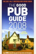 The Good Pub Guide 2008: Over 5000 of the UK's Top Pubs for Food, Drink and Atmosphere