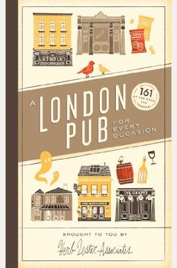 A London Pub For Every Occasion: 161 Of The Usual And Unusual A London Pub For Every Occasion: 161 Of The Usual And Unusual