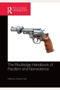 The Routledge Handbook Of Pacifism And Nonviolence