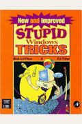 New and Improved Stupid Windows Tricks