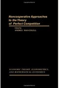 Noncooperative Approaches to the Theory of Perfect Competition (Economic theory, econometrics, and mathematical economics)