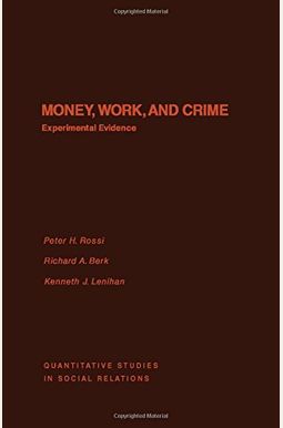 Money, Work, And Crime: Experimental Evidence Money, Work, And Crime: Experimental Evidence