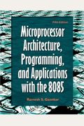 Microprocessor Architecture, Programming, And Applications With The 8085