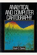 Analytical and Computer Cartography (Prentice Hall Series in Geographic Information Science)