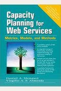 Capacity Planning For Web Services: Metrics, Models, And Methods