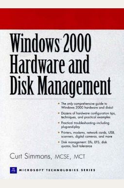 Windows 2000 Hardware and Disk Management (Prentice Hall Series on Microsoft Technologies) Windows 2000 Hardware and Disk Management (Prentice Hall Series on Microsoft Technologies)