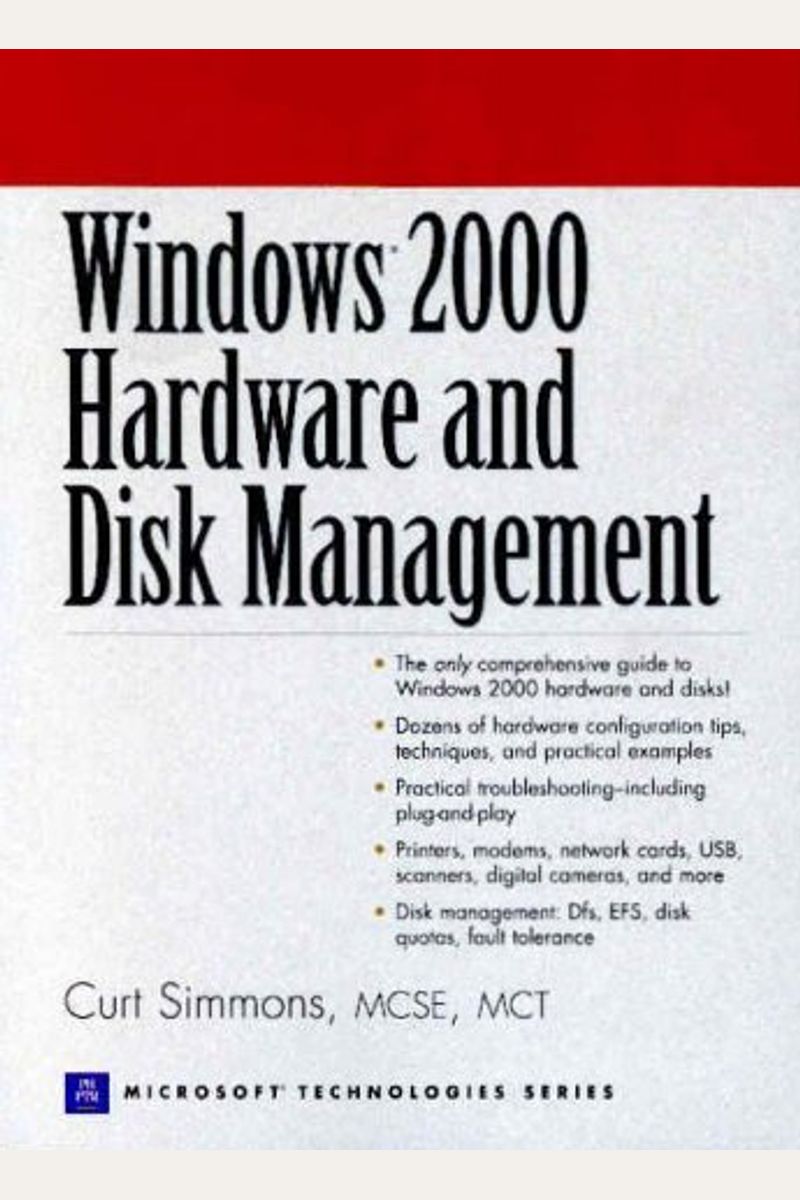 Windows 2000 Hardware and Disk Management (Prentice Hall Series on Microsoft Technologies)