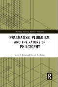 Pragmatism, Pluralism, And The Nature Of Philosophy