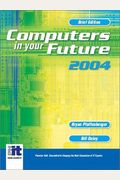 Computers In Your Future 2004, Brief (6th Edition)