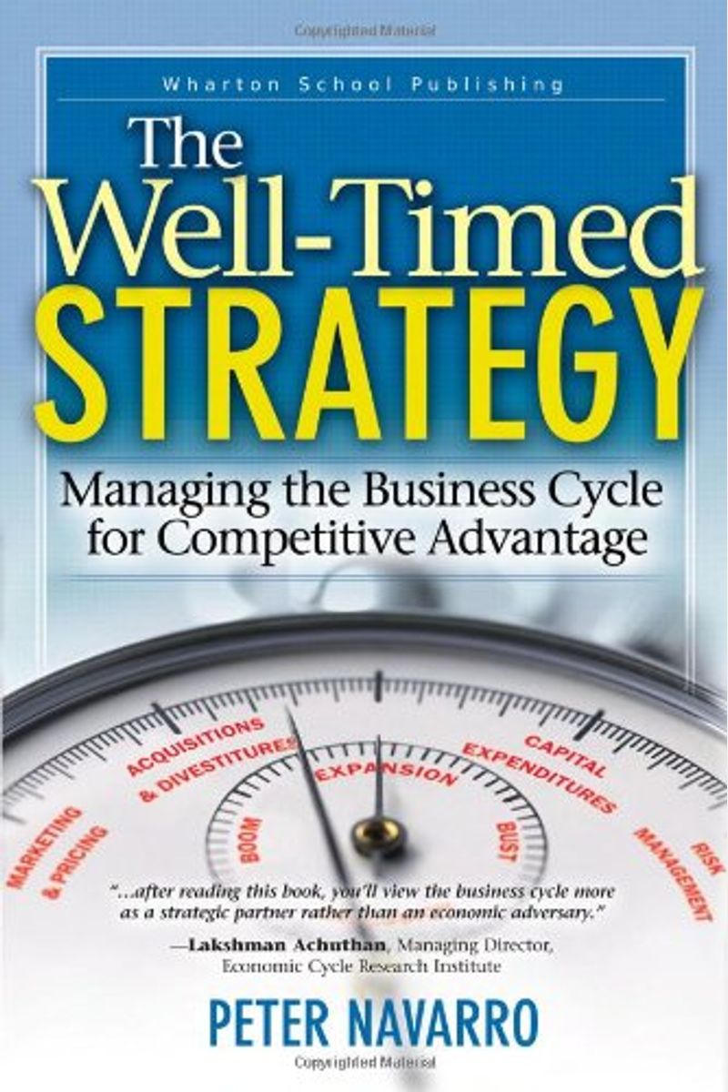 The Well-Timed Strategy: Managing The Business Cycle For Competitive Advantage (Paperback)