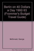 Berlin on 40 Dollars a Day 1992-93 (Frommer's Budget Travel Guide)