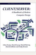 Client/Server: A Handbook of Modern Computer Design